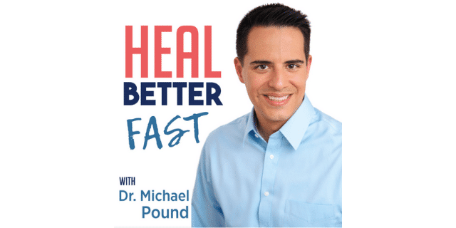 Heal Better Fast Dr. Michael Pound