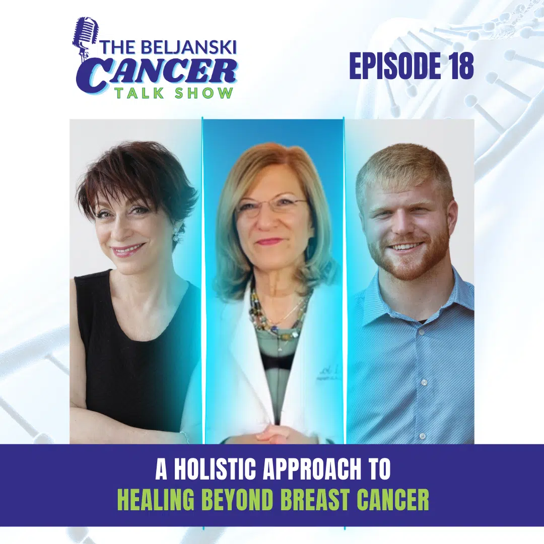 Episode 18 – A Holistic Approach to Healing Beyond Breast Cancer with Dr. Carol Lourie