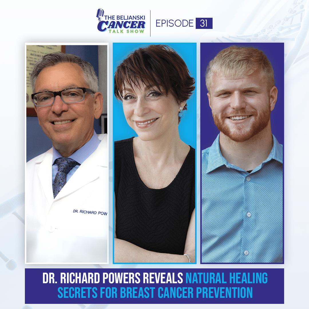 Episode 31 – Dr. Richard Powers Reveals Natural Healing Secrets For Breast Cancer Prevention