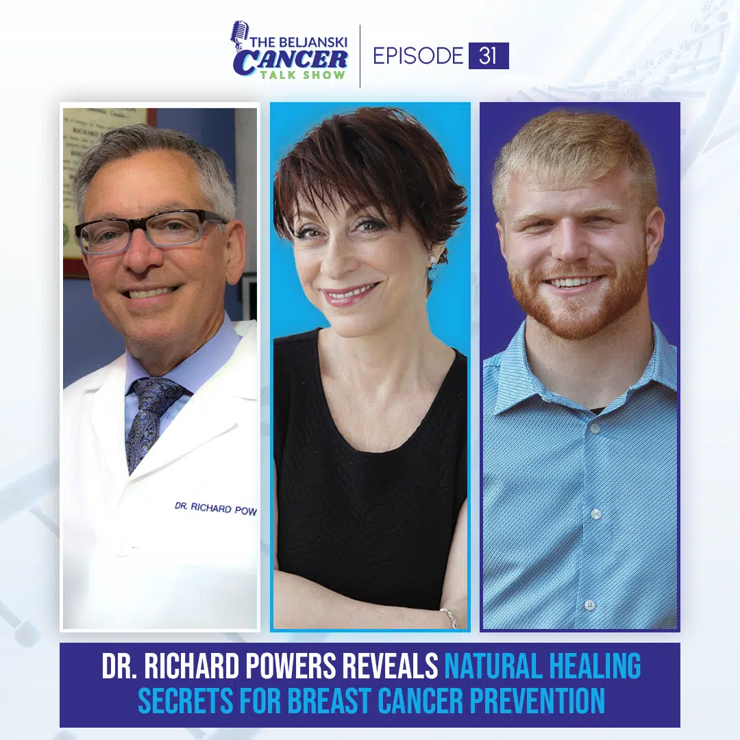 Episode 31 – Dr. Richard Powers Reveals Natural Healing Secrets For Breast Cancer Prevention