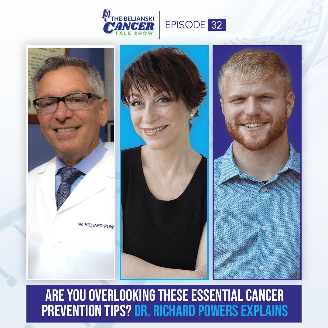 Episode 32 – Are You Overlooking These Essential Cancer Prevention Tips? Dr. Richard Powers Explains