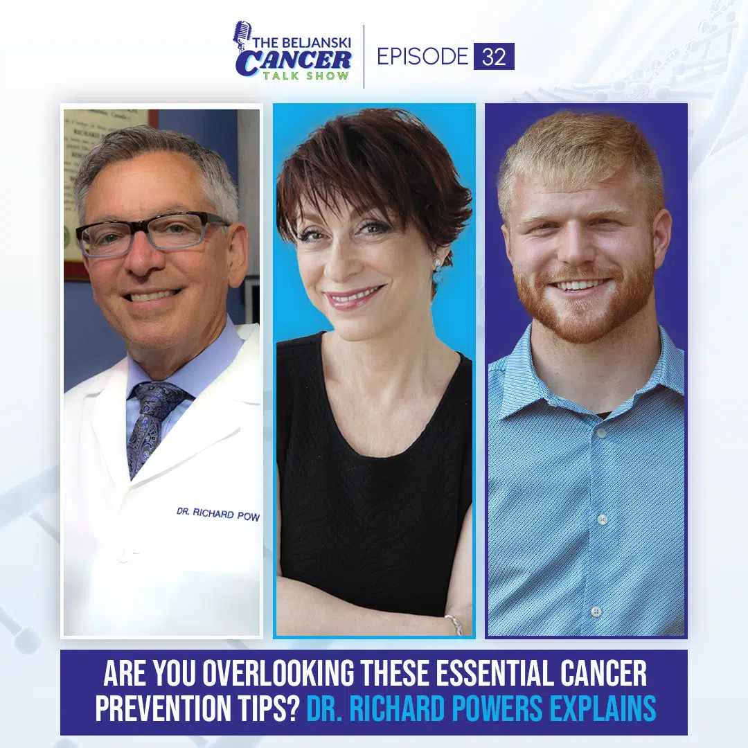 Episode 32 – Are You Overlooking These Essential Cancer Prevention Tips? Dr. Richard Powers Explains