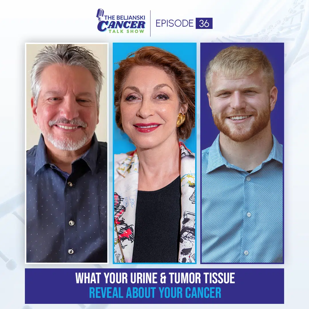 Episode 36: What Your Urine & Tumor Tissue Reveal About Your Cancer featuring Dr. John A. Catanzaro N.M.D., Ph.D