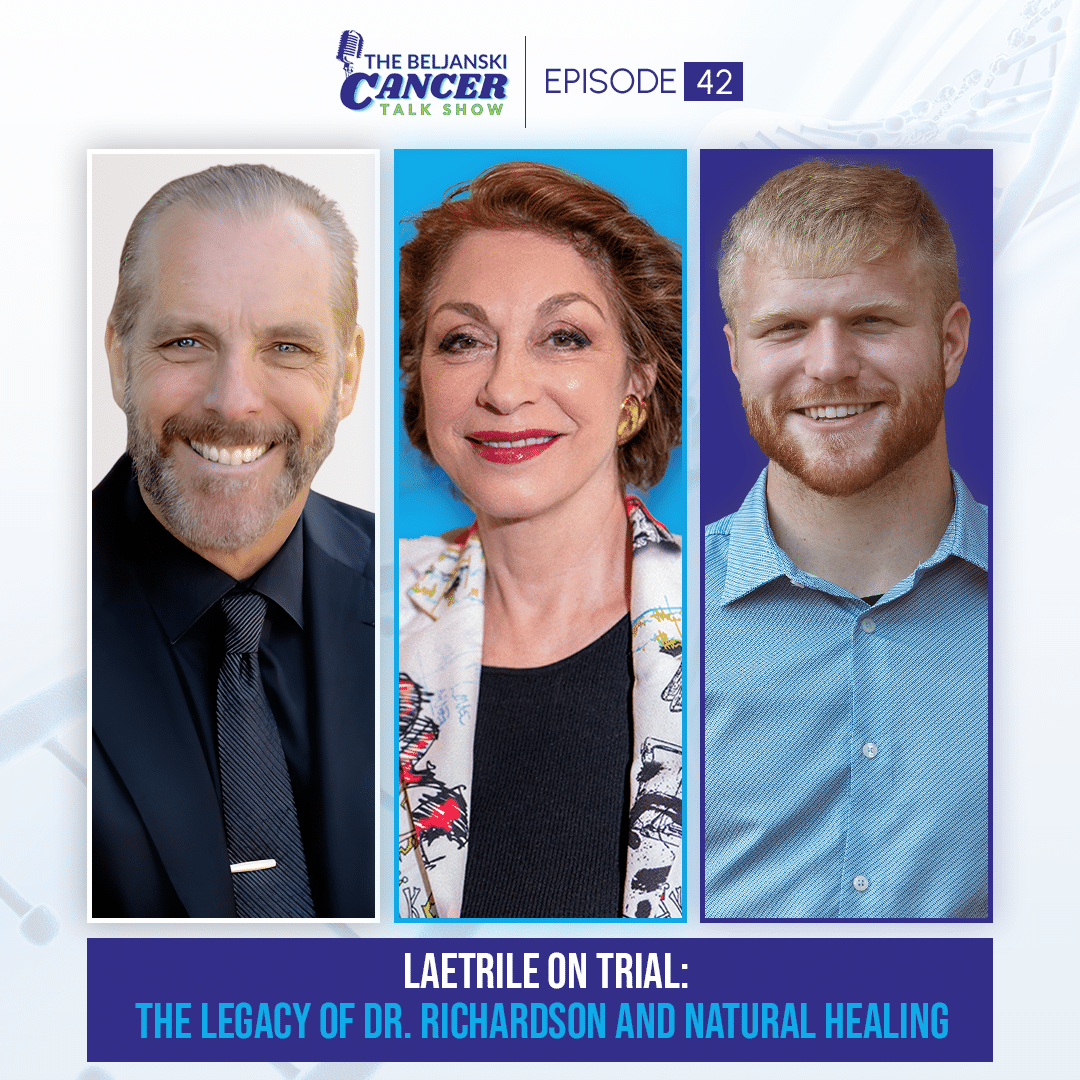 Episode 42: Laetrile on Trial: The Legacy of Dr. Richardson and Natural Healing with John Richardson, Jr.