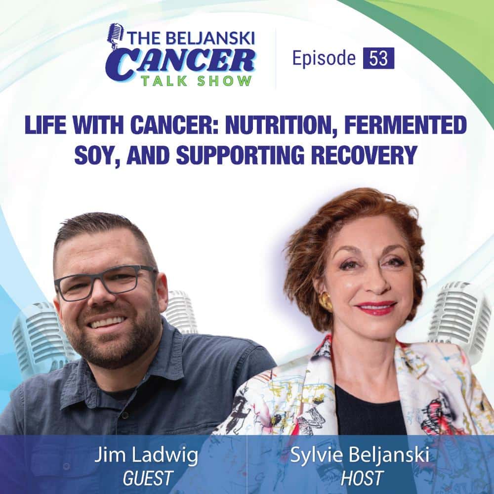Episode 53: Life with Cancer: Nutrition, Fermented Soy, and Supporting Recovery