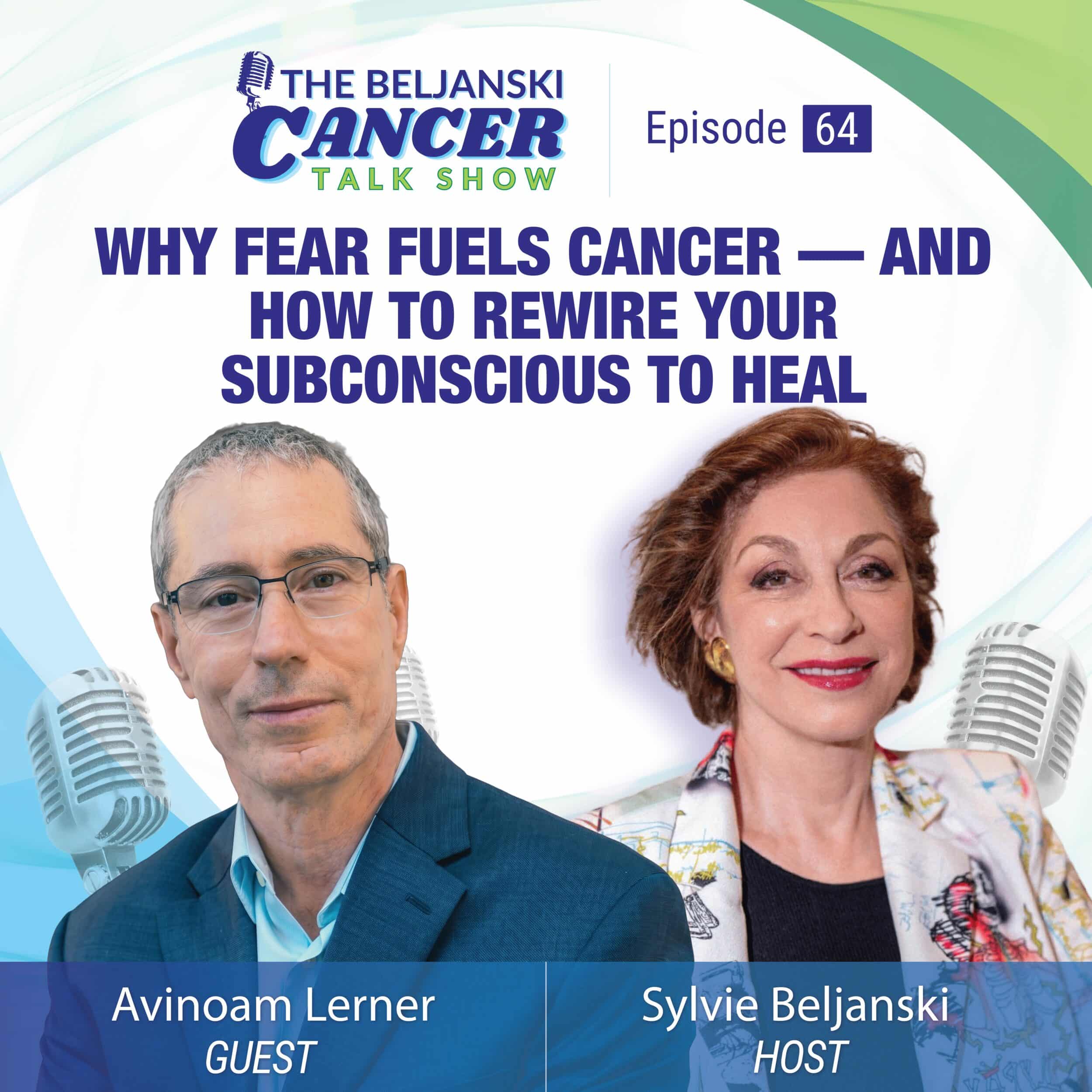 Episode 64: Why Fear Fuels Cancer — And How to Rewire Your Subconscious to Heal | Avinoam Lerner