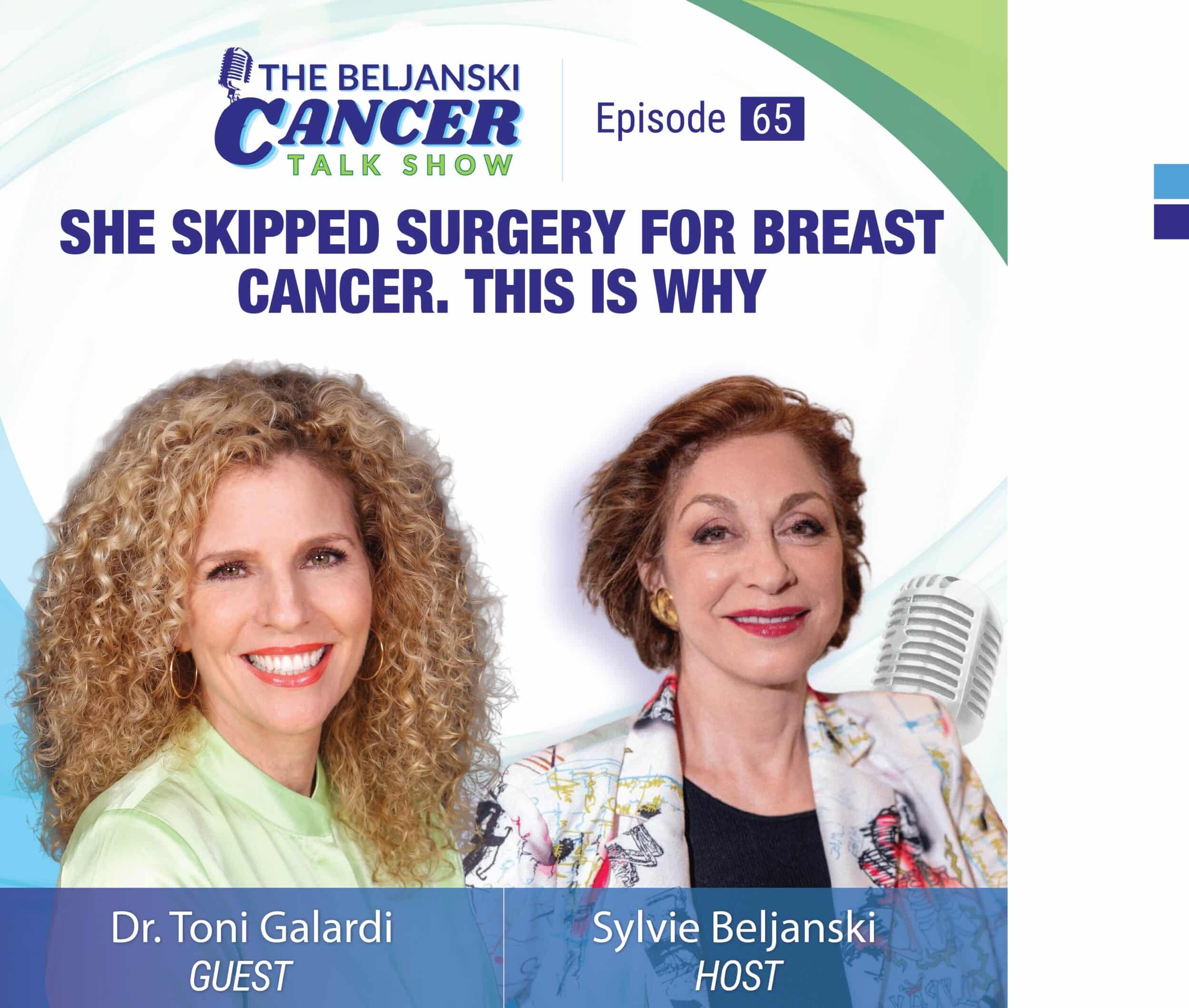 Episode 65: She Skipped Surgery for Breast Cancer. This Is Why | Dr. Toni Galardi