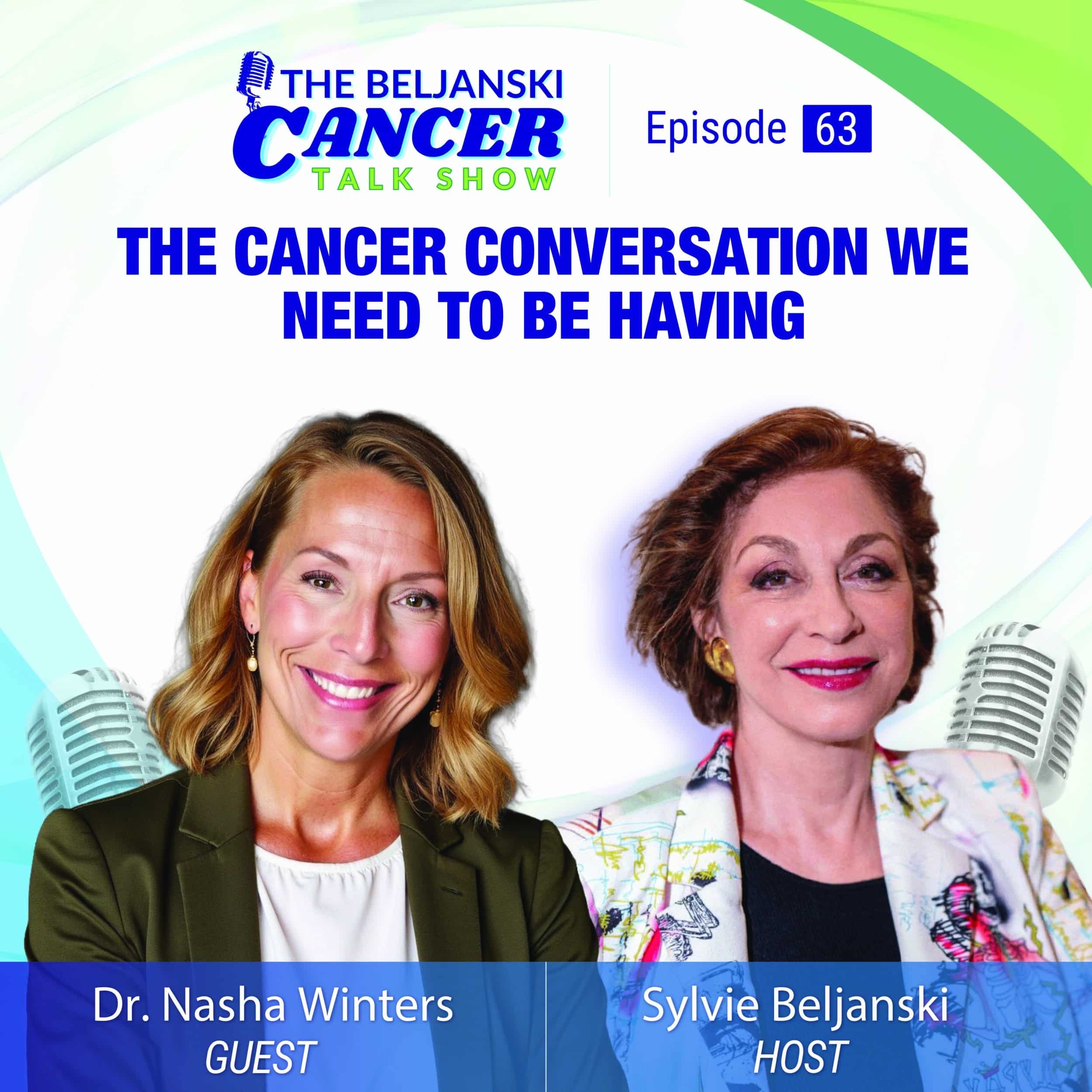 Episode 63: The Cancer Conversation We Need to Be Having | Dr. Nasha Winters