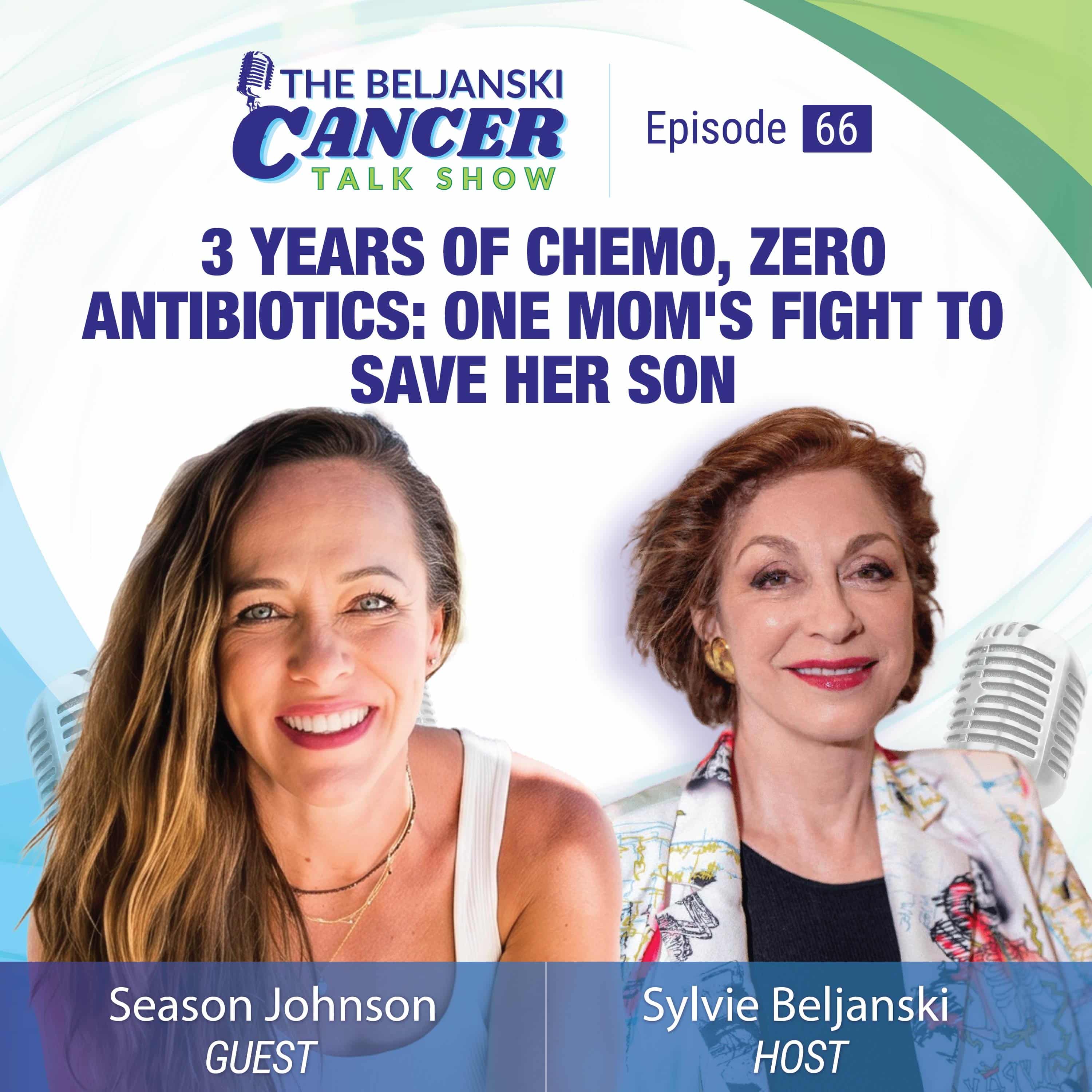 Episode 66: 3 Years of Chemo, Zero Antibiotics: One Mom’s Fight to Save Her Son | Season Johnson